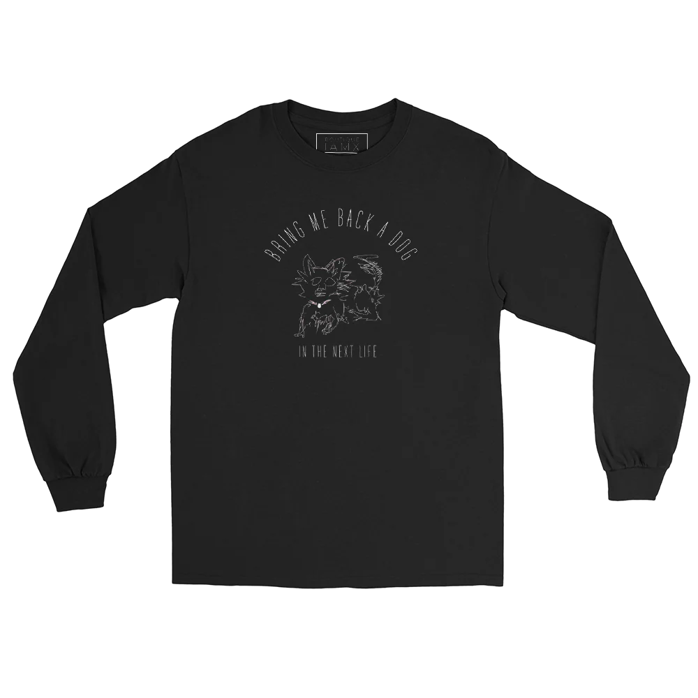 Long Sleeve Shirt Unisex - Bring Me Back A Dog