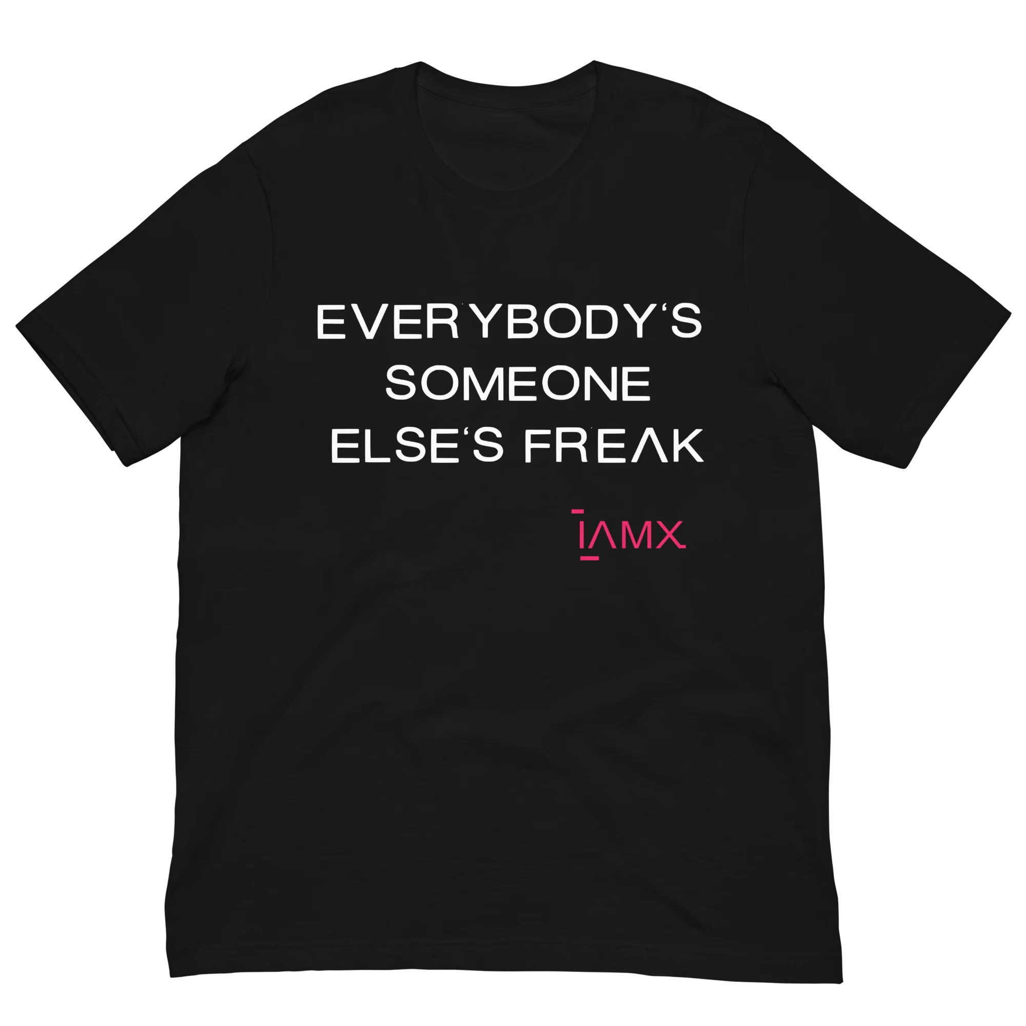 T-Shirt Unisex - Everybody's Someone Else's Freak